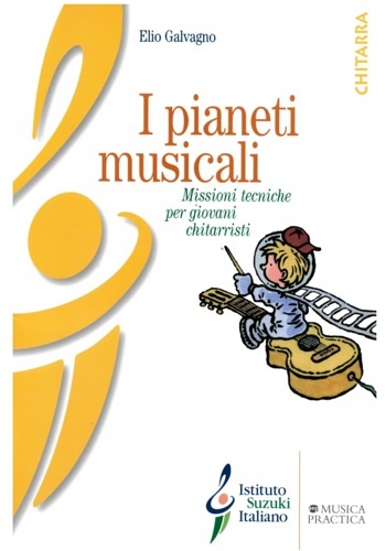 I pianeti musicali. Missioni tecniche per giovani chitarristi.