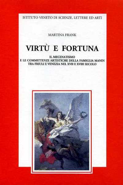 Virtù e fortuna. Il mecenatismo e le committenze artistiche della …