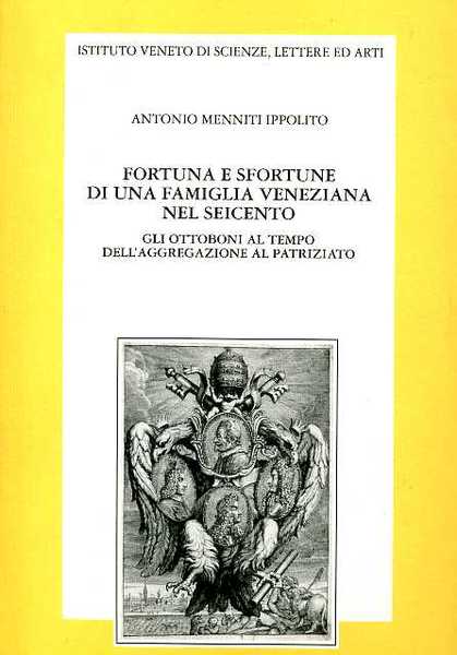 Fortuna e sfortune di una famiglia veneziana nel Seicento. Gli …