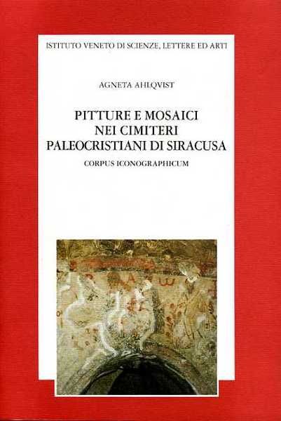 Pitture e mosaici nei cimiteri paleocristiani di Siracusa. Corpus iconographicum.