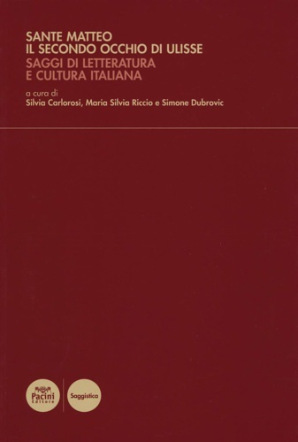 Sante Matteo. Il secondo occhio di Ulisse. Saggi di letteratura …