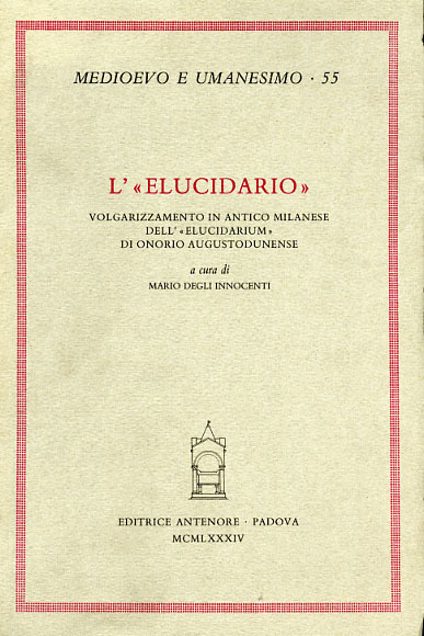 L' "Elucidario". Volgarizzamento in antico milanese dell'"Elucidarium" di Onorio Augustodunense.