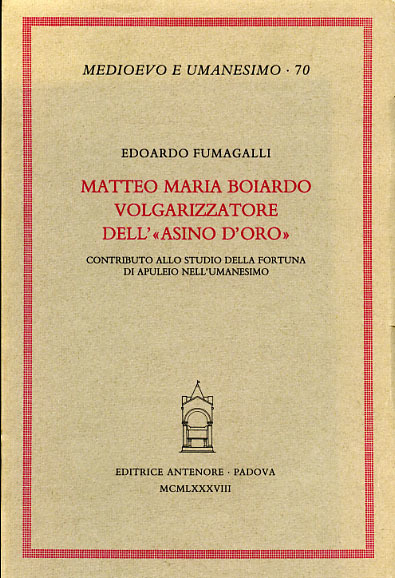 Matteo Maria Boiardo volgarizzatore dell'Asino d'oro. Contributo allo studio della …