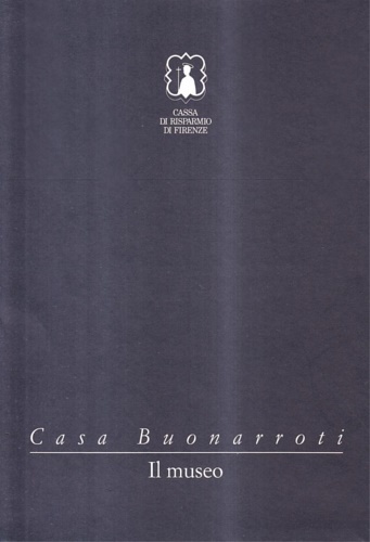 Casa Buonarroti. vol 1: Il Museo; vol. 2: I disegni …
