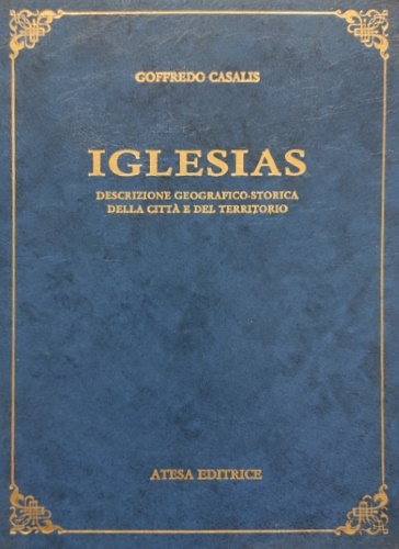Iglesias. Descrizione geografico-storica della città e del territorio.