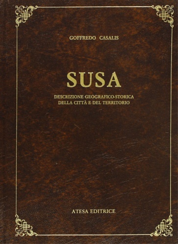 Susa. Descrizione geografico-storica della città e del territorio.