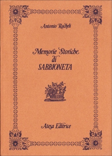 Memorie storiche di Sabbioneta . Vol. I-II;III-IV.