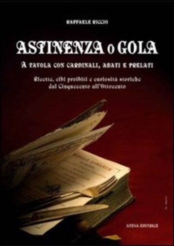 Astinenza o gola. A tavola con cardinali, abati e prelati. …