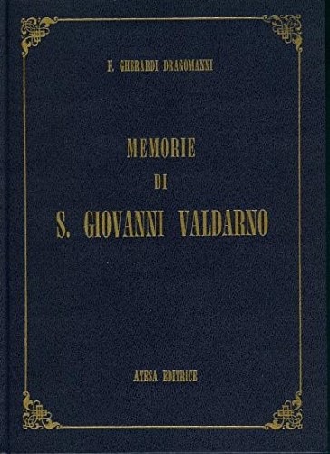 Memorie della terra di San Giovanni nel Val d'Arno Superiore.