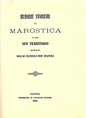 Memorie storiche di Marostica e del suo territorio.