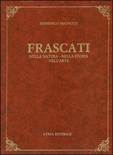 Frascati nella natura, nella storia, nell'arte.