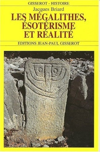 Les mégalithes, ésotérisme et réalité.