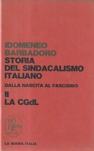 Storia del sindacalismo italiano dalla nascita al fascismo. Vol.II: La …