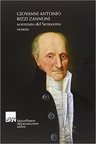 Giovanni Antonio Rizzi Zannoni. Scienziato del Settecento veneto.