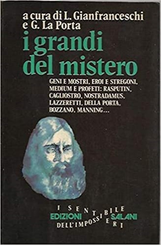 I grandi del mistero. Geni e mostri, eroi e stregoni, …