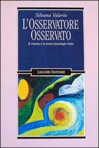 L'osservatore osservato. Il cinema e le nuove tecnologie visive.