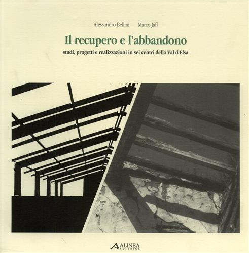 Il recupero e l'abbandono. Studi, progetti e realizzazioni in sei …
