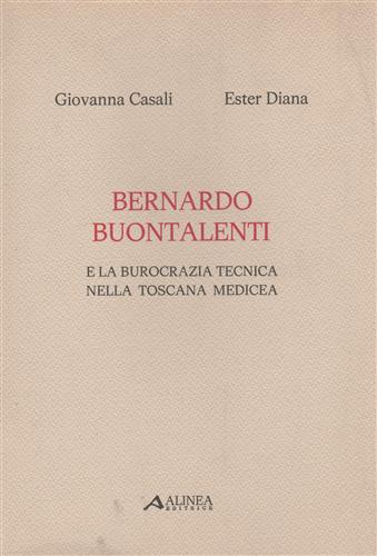 Bernardo Buontalenti e la burocrazia tecnica nella Toscana medicea.