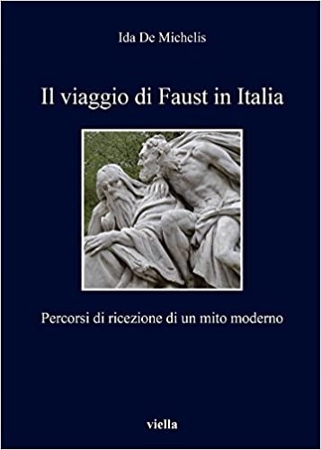 Il viaggio di Faust in Italia. Percorsi di ricezione di …