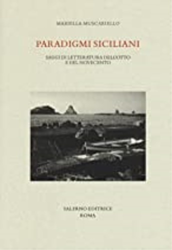 Paradigmi siciliani. Saggi di letteratura dell'Otto e del Novecento.