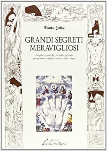 Grandi segreti meravigliosi. Preghiere antiche, formule speciali, spiegazioni e applicazione …