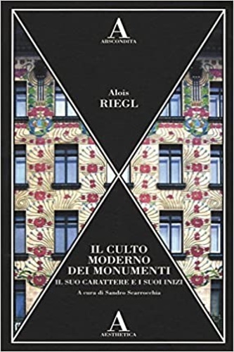 Il culto moderno dei monumenti. Il suo carattere e i …