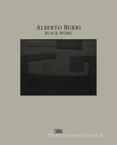 Alberto Burri Black Work: Cellotex 1972-1992.