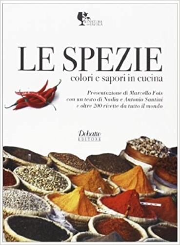 Le spezie. Colori e sapori in cucina.