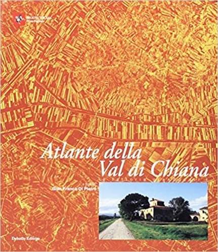 Atlante della val di Chiana. Le fattorie granducali.