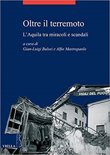Oltre il terremoto. L'Aquila tra miracoli e scandali.