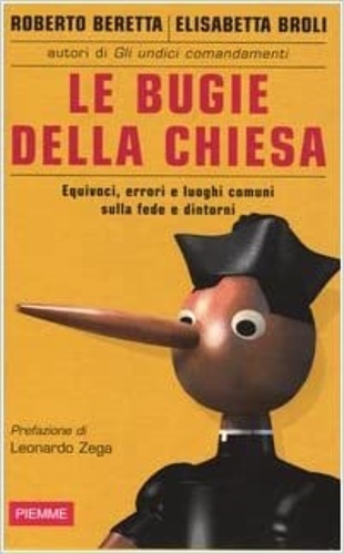 Le bugie della chiesa. Equivoci, errori e luoghi comuni sulla …