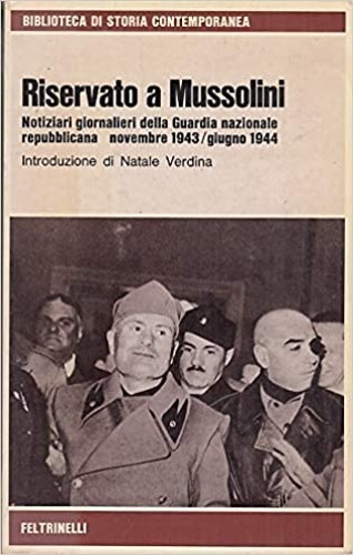 Riservato a Mussolini. Notiziari giornalieri della Guardia Nazionale Repubblicana. Novembre …