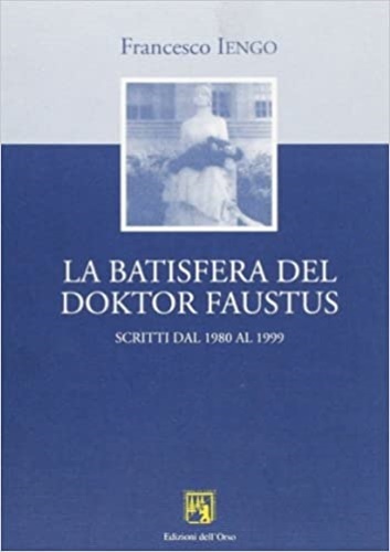 La batisfera del doktor Faustus. Scritti dal 1980 al 1999.
