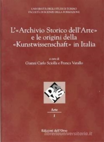 L’«Archivio Storico dell’Arte» e le origini della «Kunstwissenschaft» in Italia.