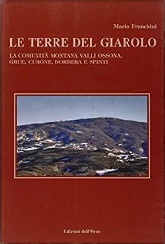 Le terre del Giarolo. La comunità montana Valli Ossona, Grue, …