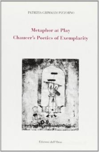Metaphor at play. Chaucer's poetics of exemplarity.