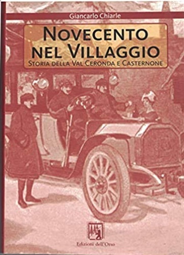 Novecento nel villaggio. Storia della Val Ceronda e Casternone.