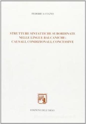 Strutture sintattiche subordinate nelle lingue balcaniche: causali, condizionali, concessive.