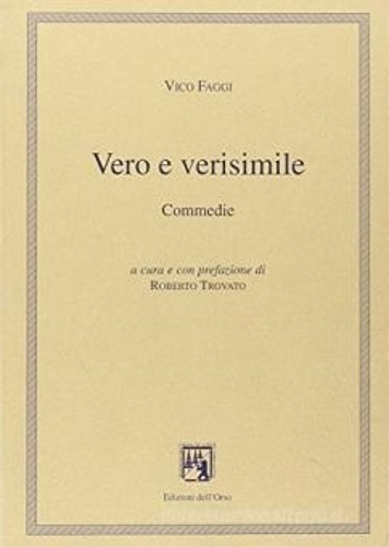 Vero e verisimile. Commedie.