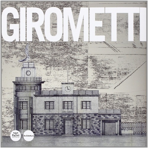 Giovanni Girometti. Opere e progetti.