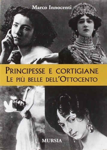 Principesse e cortigiane. Le belle dell'Ottocento.