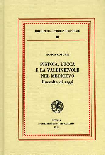 Pistoia, Lucca e la Valdinievole nel Medioevo. Raccolta di saggi.