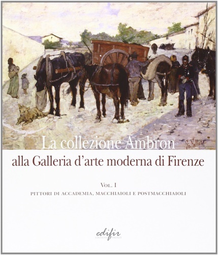 La collezione Ambron nella Galleria d'arte moderna di Firenze. Pittori …