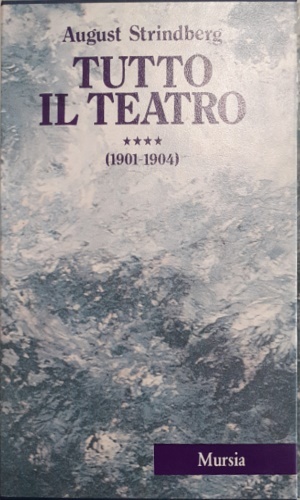 Tutto il Teatro. IV. 1901-1904.