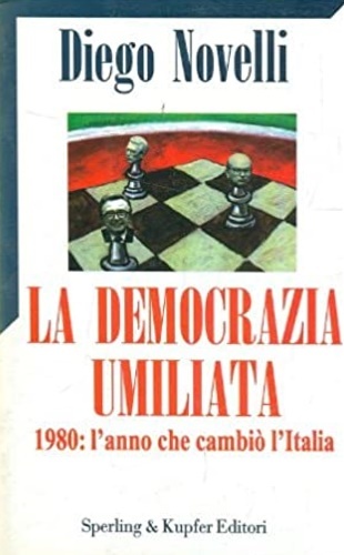 La democrazia umiliata. 1980 :l'anno che cambiò l'Italia.