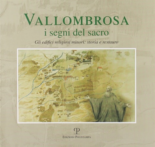 Vallombrosa. I segni del sacro. Gli edifici religiosi minori, storia …