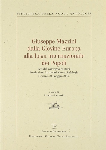 Giuseppe Mazzini dalla Giovine Europa alla Lega internazionale dei Popoli.