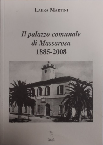 Il Palazzo Comunale di Massarosa 1885-2008. Presentazione di Fabrizio Larini, …