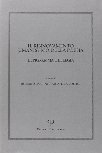Il rinnovamento umanistico della poesia. L'epigramma e l'elegia.