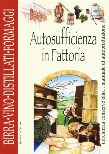 Autosufficienza in fattoria. Birra vino distillati formaggi.